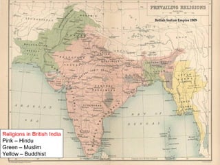 Religions in British India
Pink – Hindu
Green – Muslim
Yellow – Buddhist
 