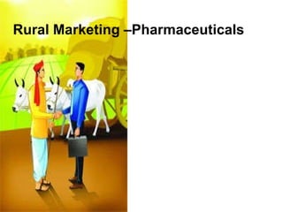 Rural Marketing –Pharmaceuticals   