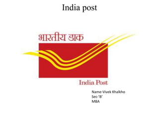 India post

Name-Vivek Khalkho
Sec-’B’
MBA

 