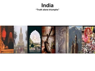 India “ Truth alone triumphs” 