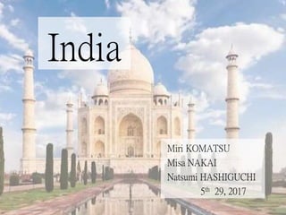India
Miri KOMATSU
Misa NAKAI
Natsumi HASHIGUCHI
5th 29, 2017
 
