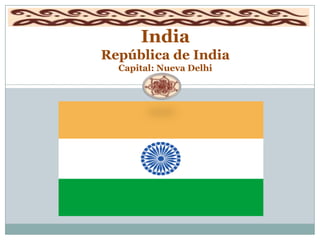 IndiaRepública de IndiaCapital: Nueva Delhi 