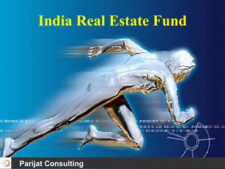 India Real Estate Fund Parijat Consulting 