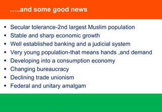  “By 2010 India will have world’s largest number of English speakers”“When 300 million Indians speak a word in a certain way, that will be the way to speak it.”Professor David CrystalCambridge Encyclopedia of the English Language