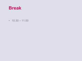 Break 10.30 – 11.00 