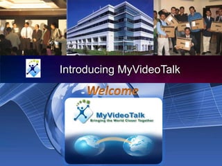 Introducing MyVideoTalk
 