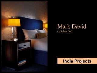 Mark David
(A Kohler Co.)




     India Projects
 