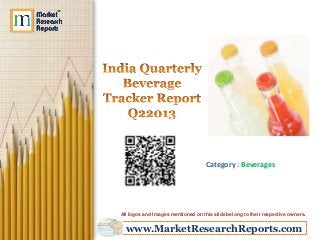 www.MarketResearchReports.com
Category : Beverages
All logos and Images mentioned on this slide belong to their respective owners.
 