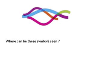 Where can be these symbols seen ? 
 