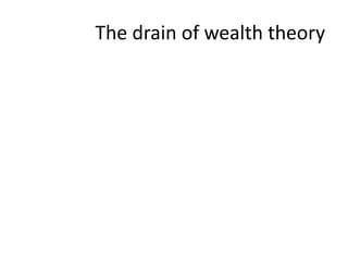 The drain of wealth theory 
 