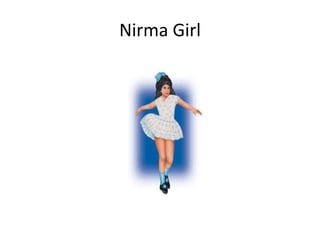 Nirma Girl 
 