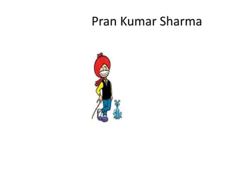 Pran Kumar Sharma 
 
