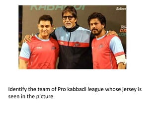 Identify the team of Pro kabbadi league whose jersey is 
seen in the picture 
 