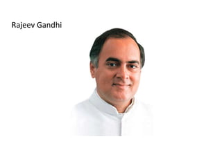 Rajeev Gandhi 
 