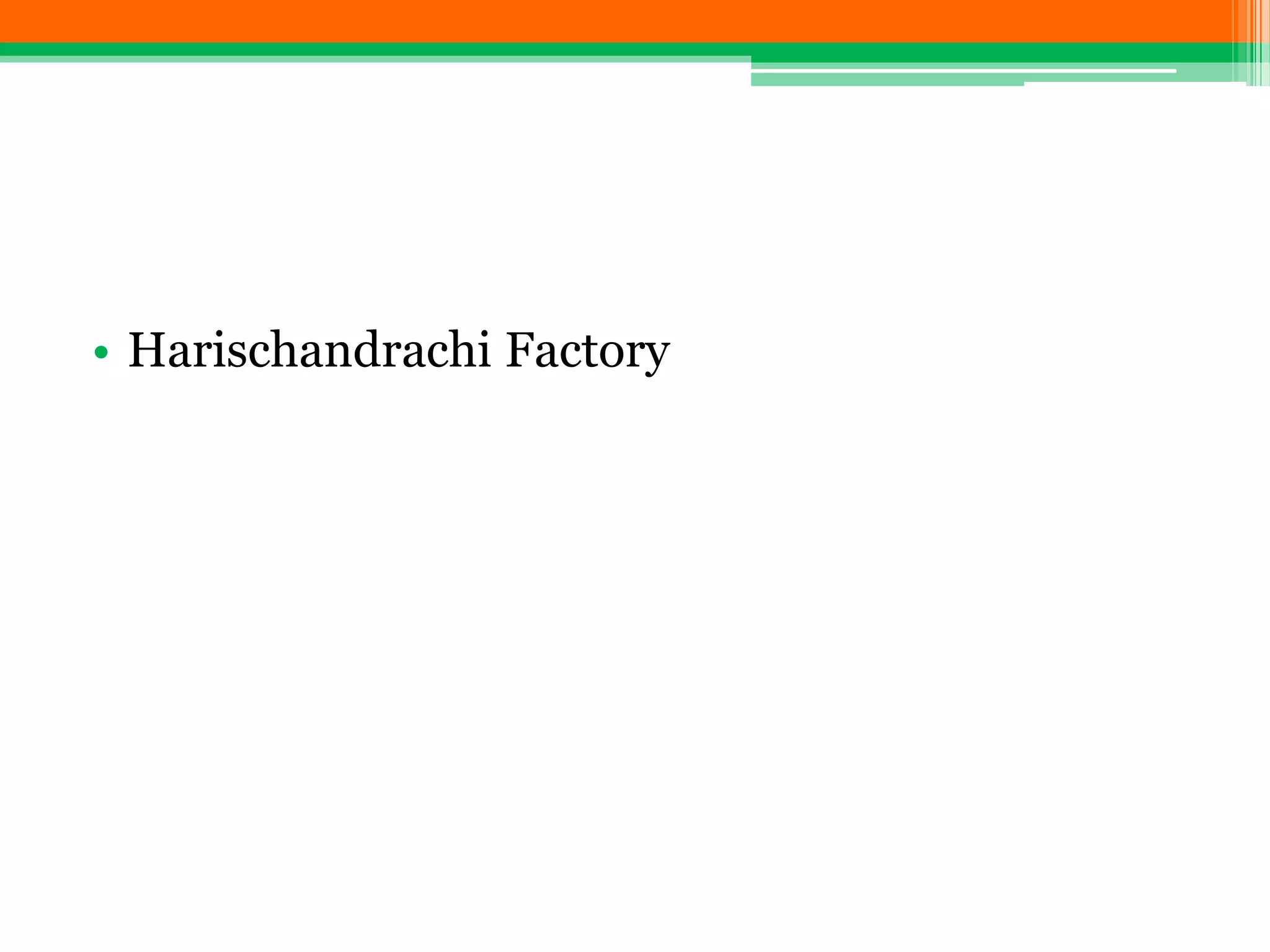 • Harischandrachi Factory
 