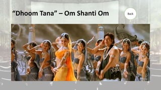 “Dhoom Tana” – Om Shanti Om Back
 