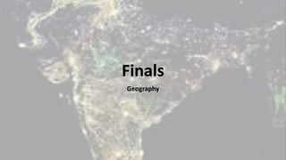Finals
Geography
 