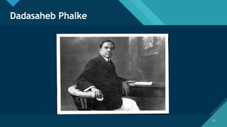Click to edit Master title style
22
Dadasaheb Phalke
22
 