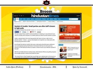 Quiz by SomnathIndia Quiz (Prelims) I I
18
Gnosiomania - 2016
BroomBroom
 