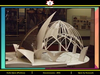 Quiz by SomnathI I
2
Gnosiomania - 2016India Quiz (Prelims)
 