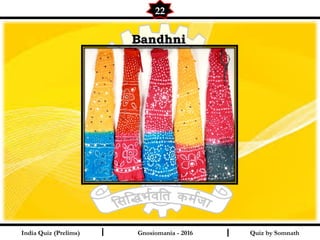 Quiz by SomnathIndia Quiz (Prelims) I I
22
Gnosiomania - 2016
BandhniBandhni
 