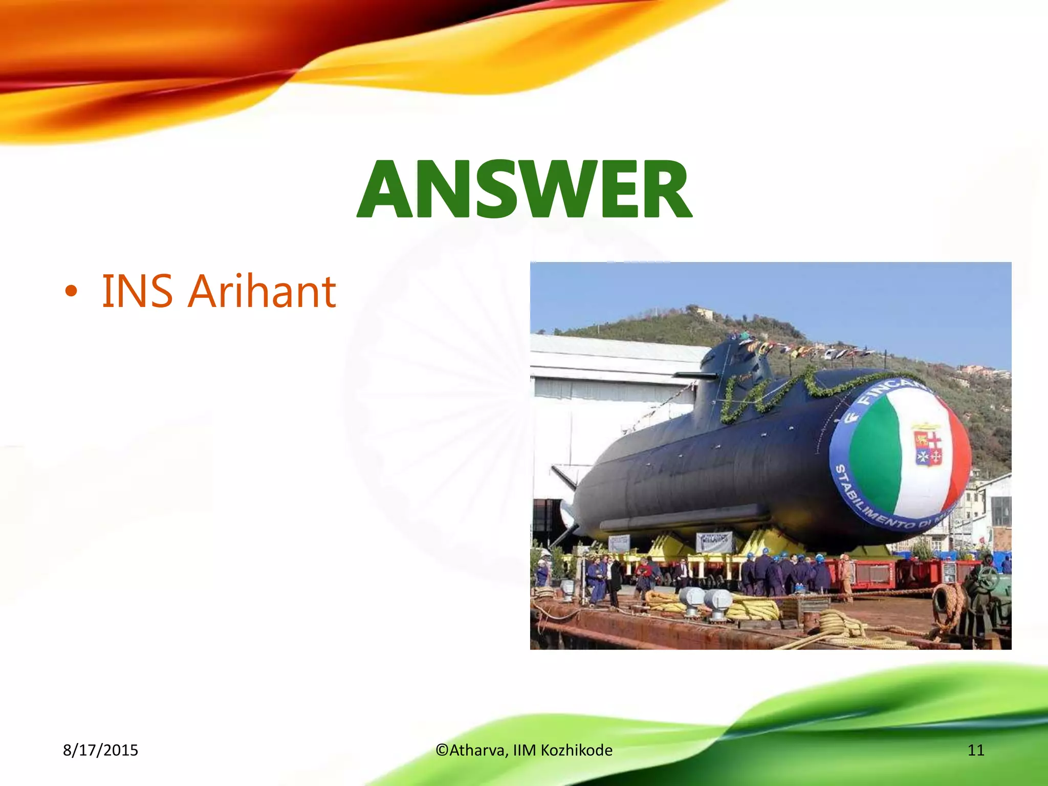 • INS Arihant
8/17/2015 ©Atharva, IIM Kozhikode 11
 