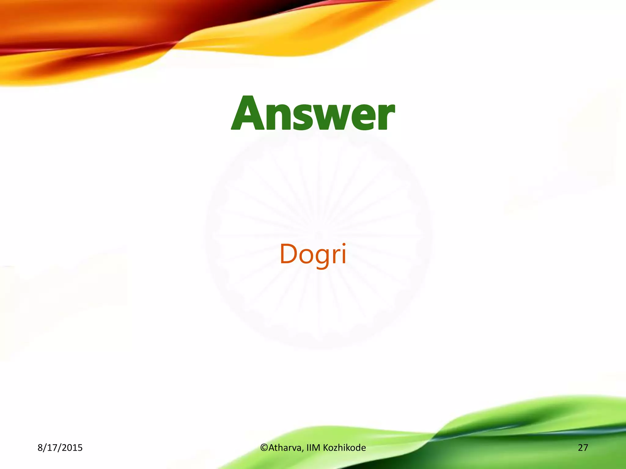 Dogri
8/17/2015 ©Atharva, IIM Kozhikode 27
 