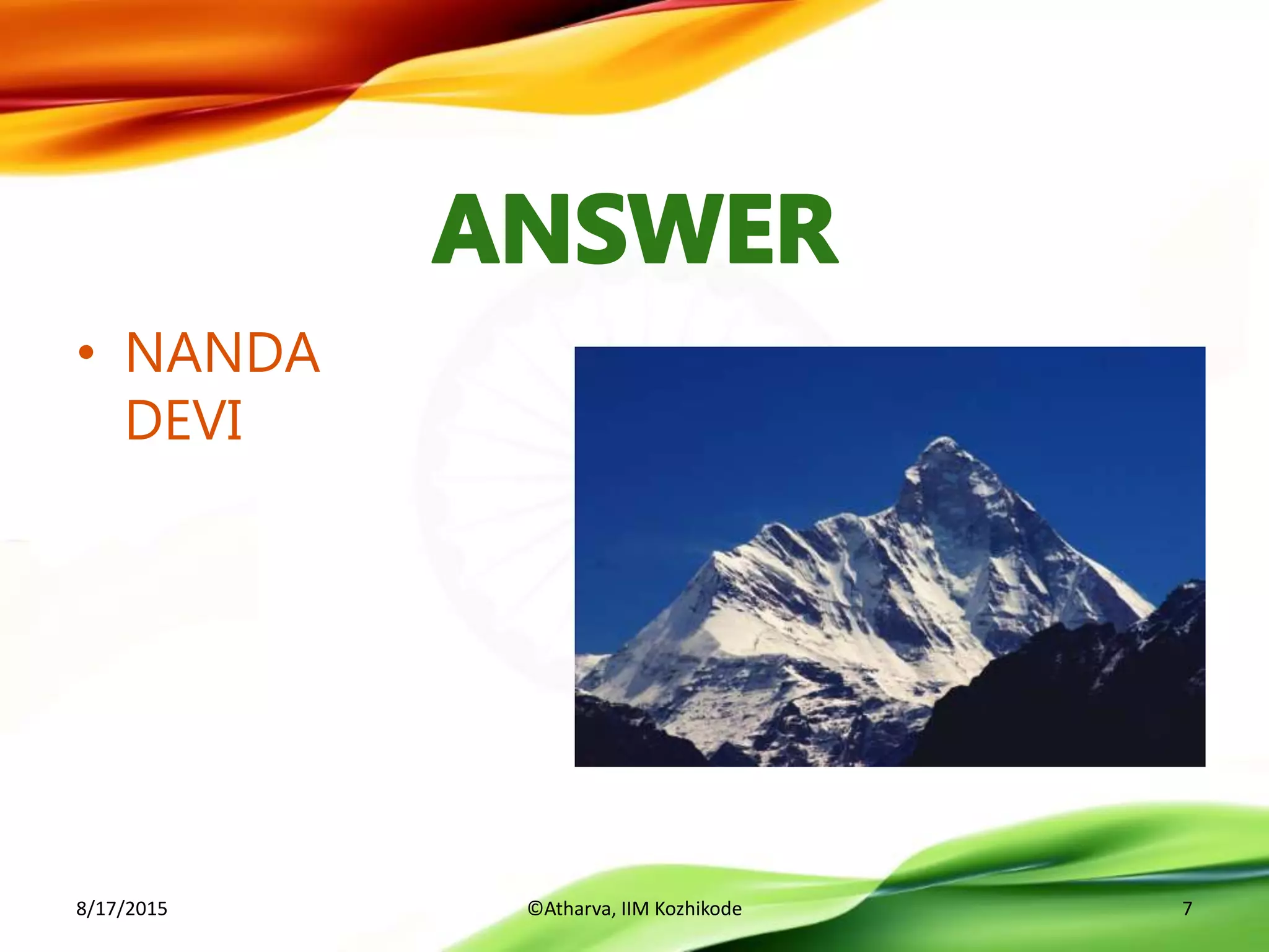 8/17/2015 ©Atharva, IIM Kozhikode 7
• NANDA
DEVI
 