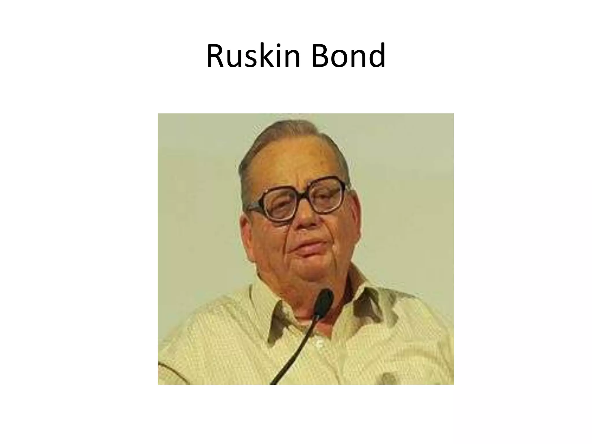 Ruskin Bond
 