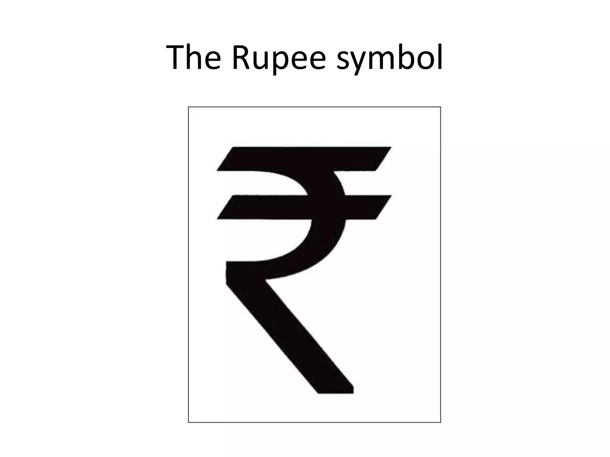 The Rupee symbol
 