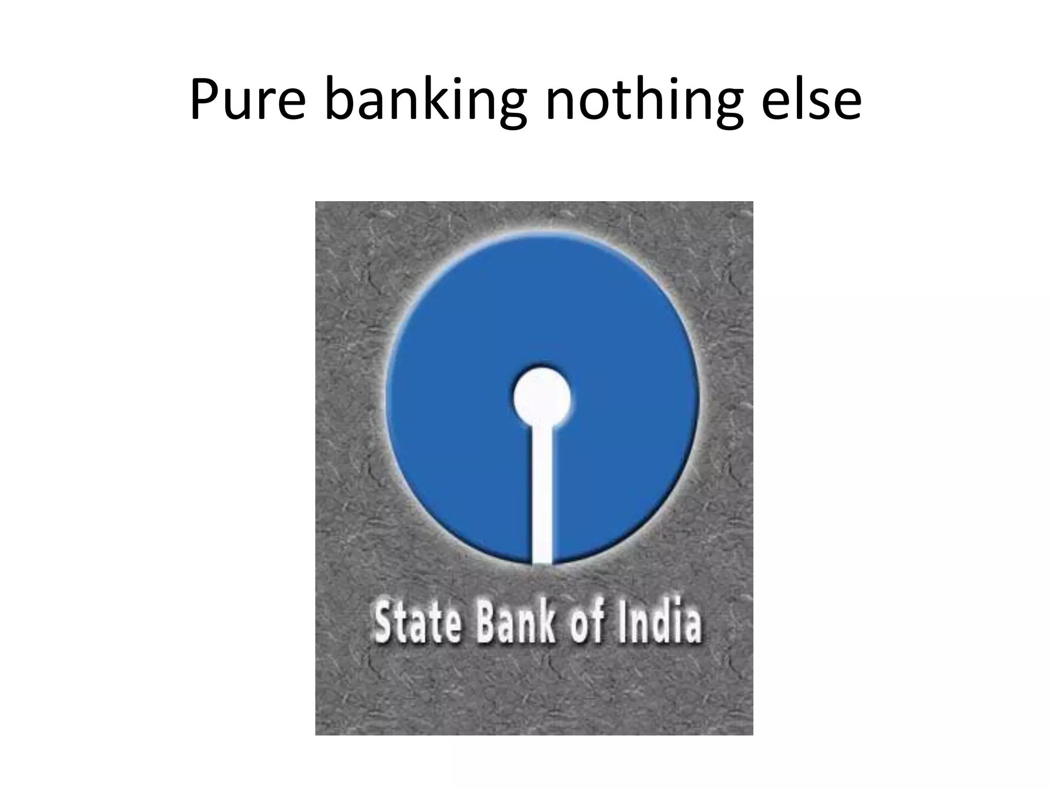 Pure banking nothing else
 