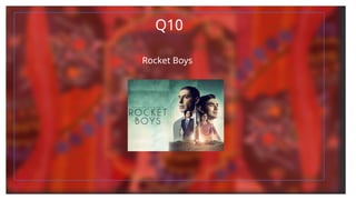 Q10
Rocket Boys
 
