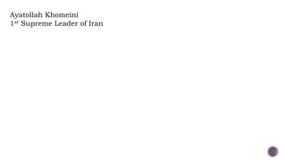 Ayatollah Khomeini
1st Supreme Leader of Iran
 