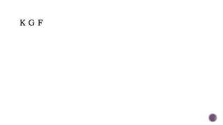 K G F
 