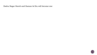 Dadra Nagar Haveli and Daman & Diu will become one
 