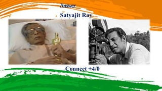 Answer
Satyajit Ray
Connect +4/0
 