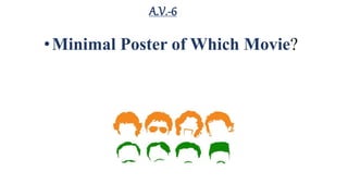 A.V.-6
•Minimal Poster of Which Movie?
 