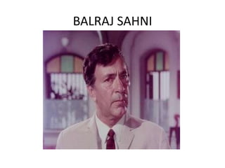 BALRAJ SAHNI
 