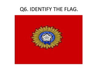 Q6. IDENTIFY THE FLAG.
 