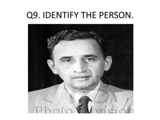 Q9. IDENTIFY THE PERSON.
 