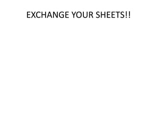 EXCHANGE YOUR SHEETS!!
 