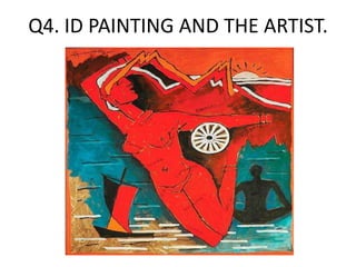 Q4. ID PAINTING AND THE ARTIST.
 