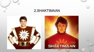 2.SHAKTIMAAN 
 