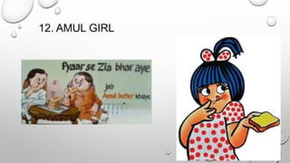 12. AMUL GIRL 
 