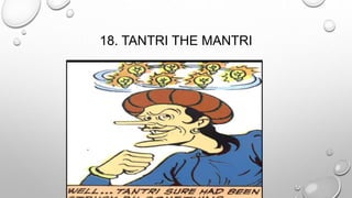 18. TANTRI THE MANTRI 
 