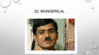 22. MUNGERILAL 
 