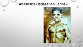 Khashaba Dadasaheb Jadhav 
 