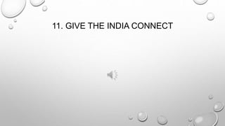 11. GIVE THE INDIA CONNECT 
 