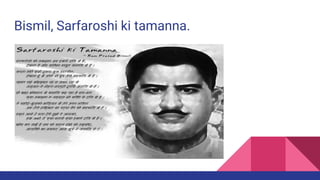 Bismil, Sarfaroshi ki tamanna.
 