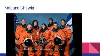 Kalpana Chawla
 